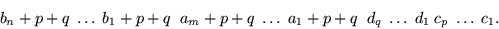 \begin{displaymath}
b_n+p+q \; \ldots \;b_1+p+q \; \;a_m+p+q \; \ldots \;a_1+p+q \; \;d_q \; \ldots \; d_1 \; c_p \;\ldots \; c_1.
\end{displaymath}