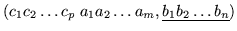 $(c_1 c_2 \dots c_p \;a_1 a_2 \ldots a_m, \underline{b_1 b_2 \ldots b_n} )$