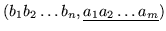$(b_1 b_2 \ldots b_n, \underline{a_1 a_2 \ldots a_m})$
